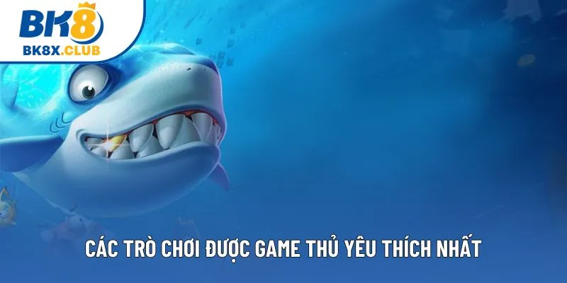 Các trò chơi được game thủ yêu thích nhất Các trò chơi được game thủ yêu thích nhất