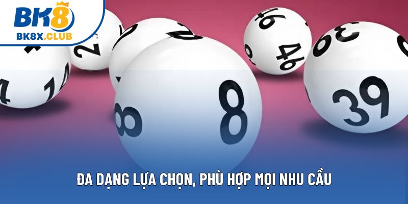Đa dạng lựa chọn, phù hợp mọi nhu cầu Đa dạng lựa chọn, phù hợp mọi nhu cầu