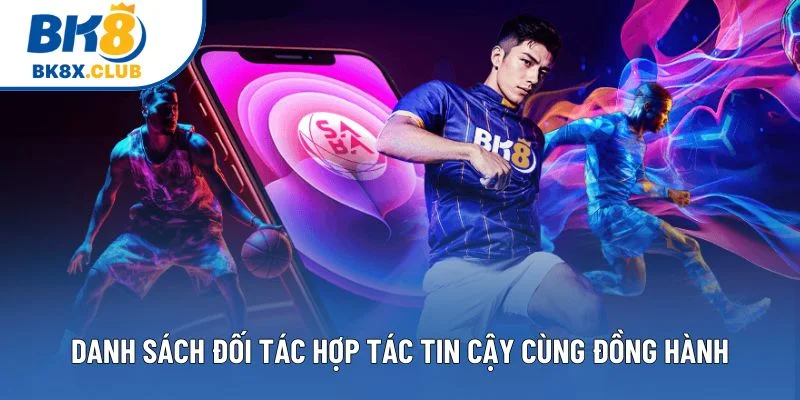 Danh sách đối tác hợp tác tin cậy cùng đồng hành Danh sách đối tác hợp tác tin cậy cùng đồng hành