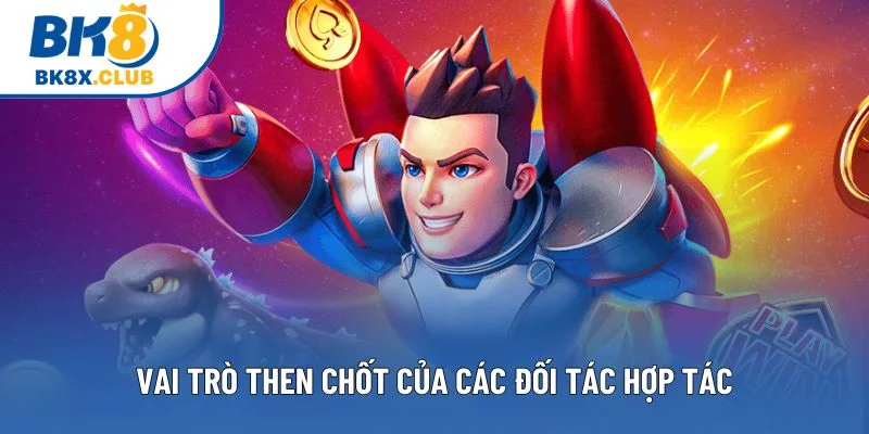 Vai trò then chốt của các đối tác hợp tác Vai trò then chốt của các đối tác hợp tác