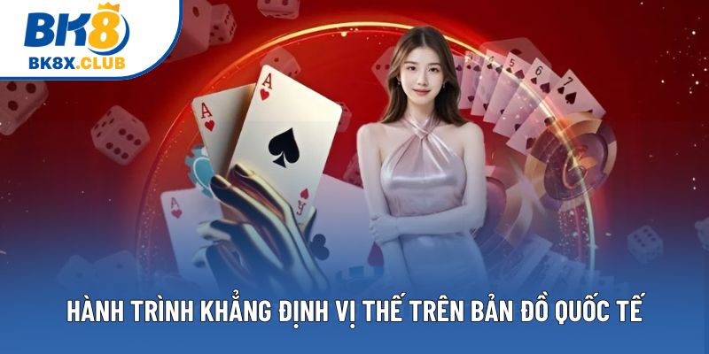 Hành trình khẳng định vị thế trên bản đồ quốc tế Hành trình khẳng định vị thế trên bản đồ quốc tế
