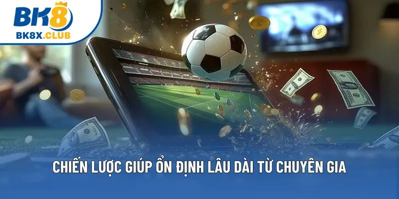 Chiến lược giúp ổn định lâu dài từ chuyên gia Chiến lược giúp ổn định lâu dài từ chuyên gia