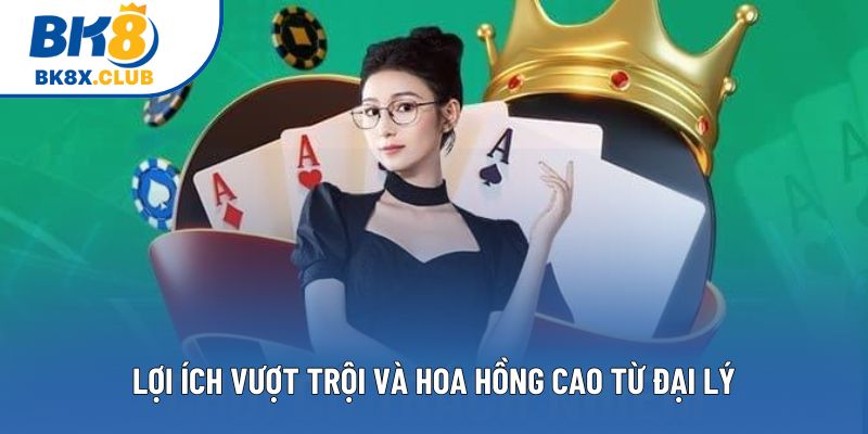 Lợi ích vượt trội và hoa hồng cao từ đại lý Lợi ích vượt trội và hoa hồng cao từ đại lý