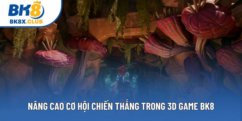 Nâng cao cơ hội chiến thắng trong 3D game BK8 Nâng cao cơ hội chiến thắng trong 3D game BK8