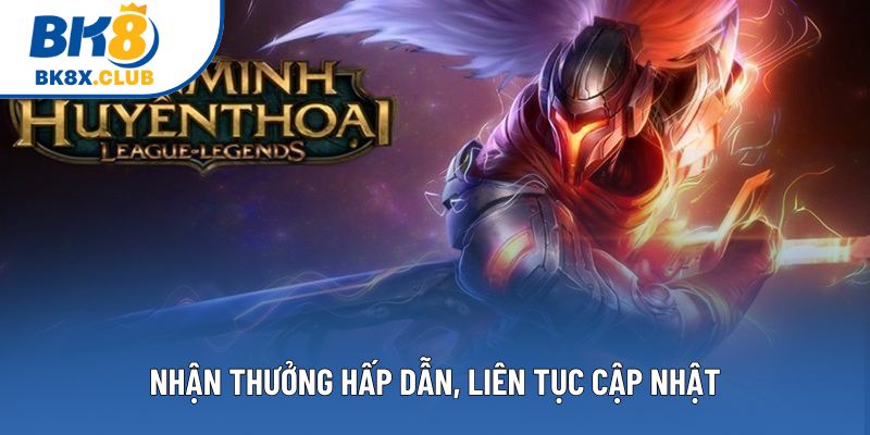 Nhận thưởng hấp dẫn, liên tục cập nhật Nhận thưởng hấp dẫn, liên tục cập nhật