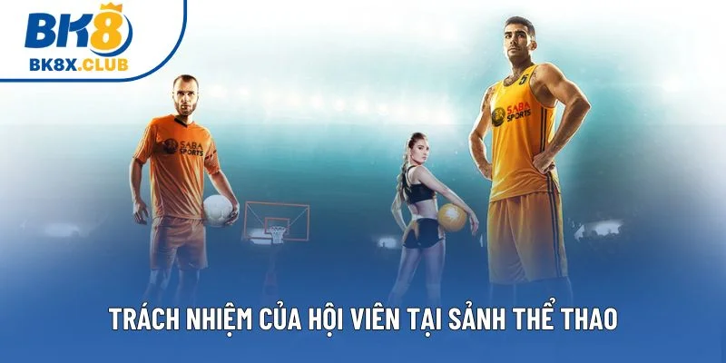 Trách nhiệm của hội viên tại sảnh thể thao Trách nhiệm của hội viên tại sảnh thể thao