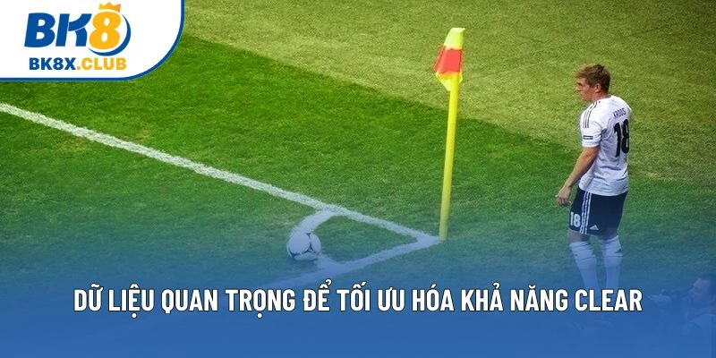 Dữ liệu quan trọng để tối ưu hóa khả năng clear Dữ liệu quan trọng để tối ưu hóa khả năng clear