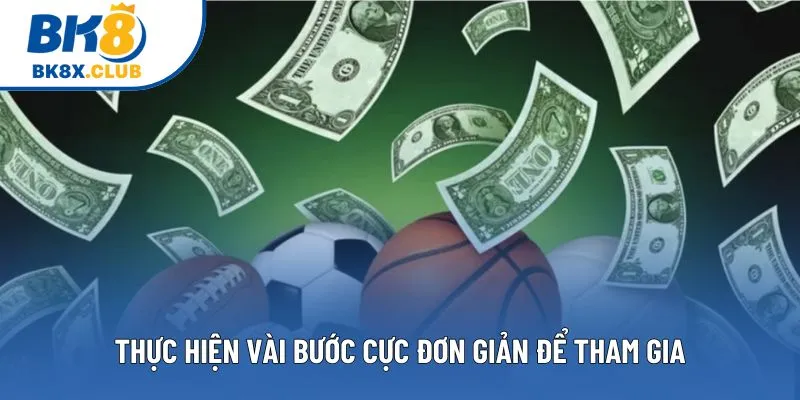 Thực hiện vài bước cực đơn giản để tham gia Thực hiện vài bước cực đơn giản để tham gia