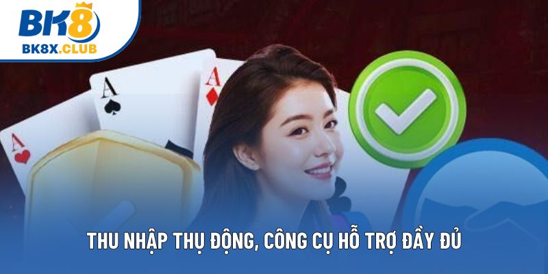 Thu nhập thụ động, công cụ hỗ trợ đầy đủ Thu nhập thụ động, công cụ hỗ trợ đầy đủ